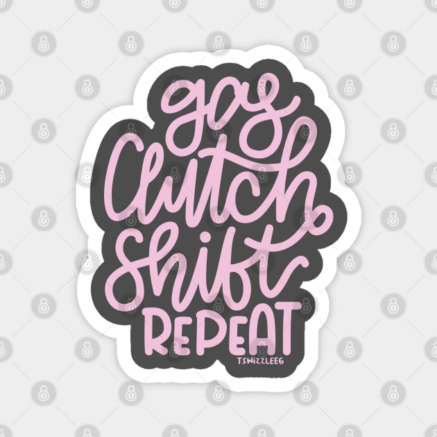 Gas Clutch Shift Repeat (Hand Lettered) - Pink Magnet by hoddynoddy