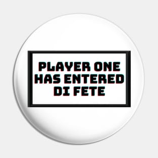 Player One Has Entered Di Fete Pin