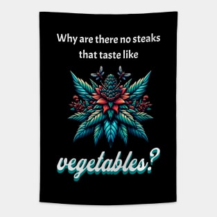 Why are there no steaks that taste like vegetables Tapestry