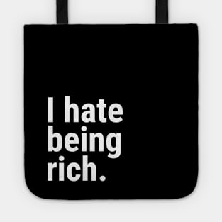 I hate being rich Tote