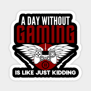 A day without gaming is like just kidding - gamer Magnet