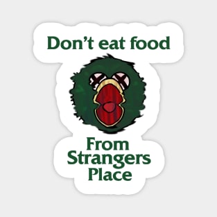 Don't Eat Food From Strangers Place Magnet