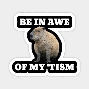 Be in awe of my Tism Capybara Magnet