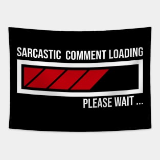 FUNNY SARCASTIC COMMENT LOADING PLEASE WAIT FUNNY SARCASM HUMOUR MEME Tapestry