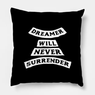 DREAM WILL NEVER SURRENDER Pillow