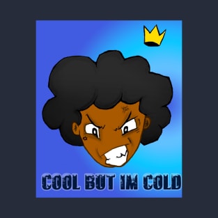 cool but im cold tee T-Shirt