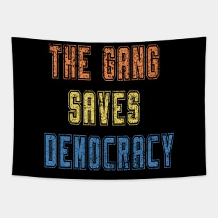 the gang saves democracy Tapestry