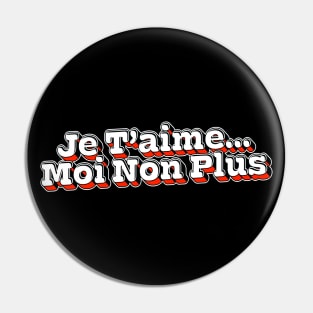 Je T'Aime Moi Non Plus Pin