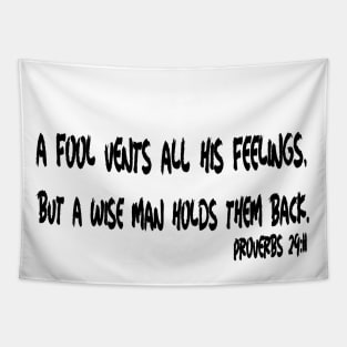 A Fool Vents All His Feelings... Proverbs 29:11 Black Lettering Tapestry
