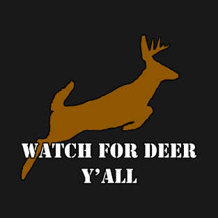 Watch for deer Y'all - Colorized T-Shirt