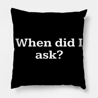 When did I ask? Pillow