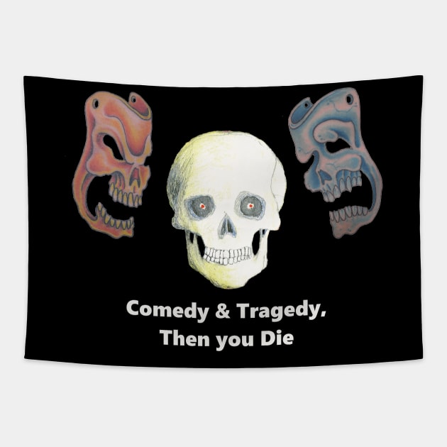 Skulls, Comedy & Tragedy, Then You Die Tapestry by AJ Leibengeist