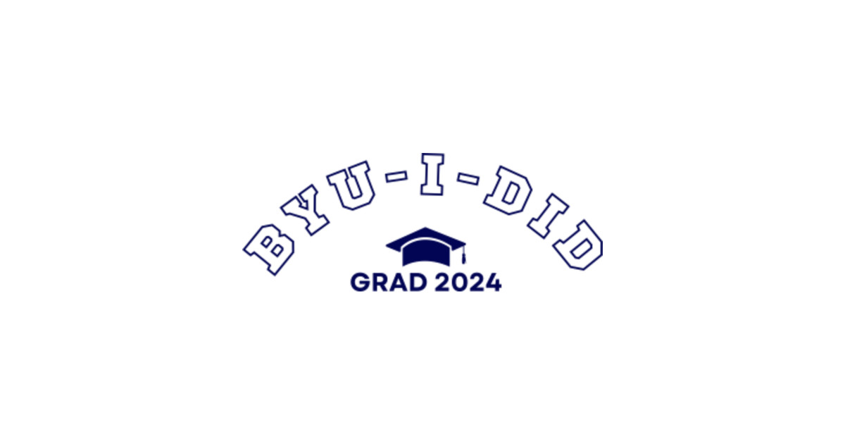 BYU-I-DID 2024 GRADUATE - Byui - T-Shirt | TeePublic