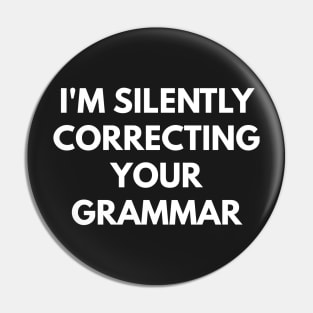 I'm Silently Correcting Your Grammar Pin