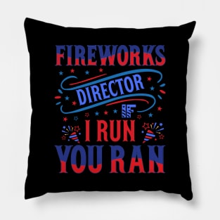 Funny Fireworks Director If I Run You Run 4th Of July Pillow