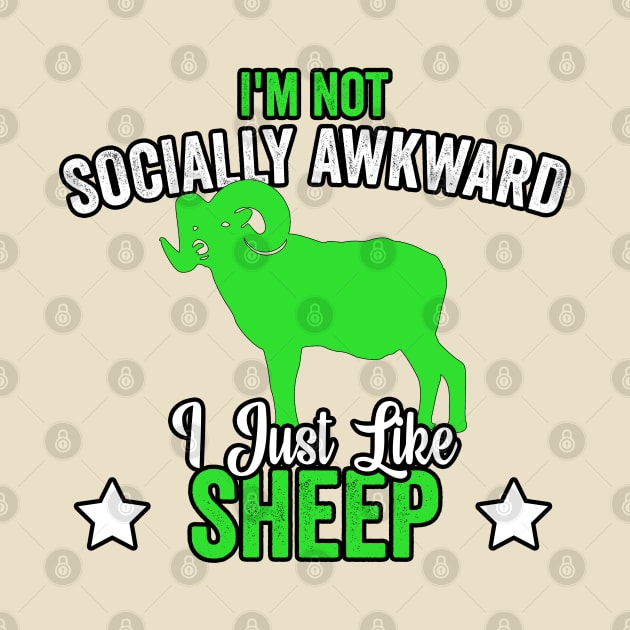 I'm Not Socially Awkward I Just Like Sheep (2) by Graficof