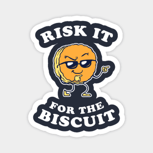 Risk It For The Biscuit Magnet