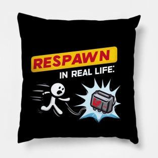 Respawn In Real Life Pillow