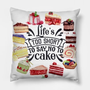 lifetoo short to say no to cake Pillow