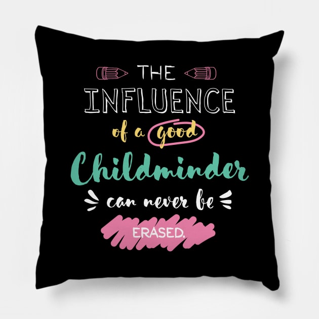 Childminder Appreciation Gifts - The influence can never be erased Pillow by BetterManufaktur