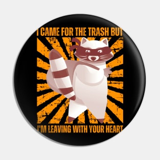 i came for the trash but i'm leaving with your heart Pin