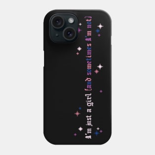 I'm Just A Girl? But Also I'm Not. Phone Case