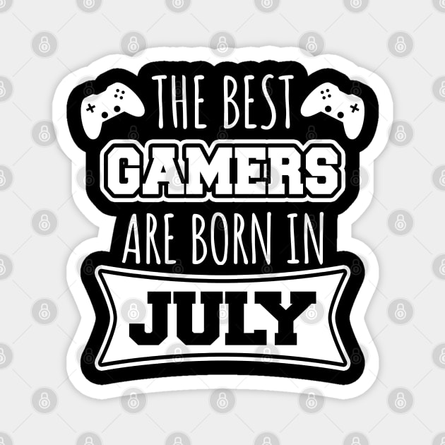 The Best Gamers Are Born In July Magnet by LunaMay