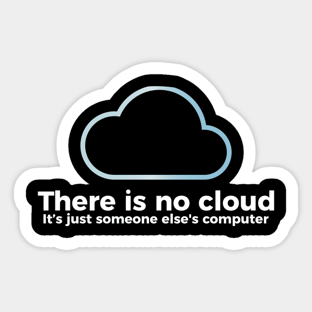 T-Shirt: There is No Cloud it's Just Someone Else's Computer | SH