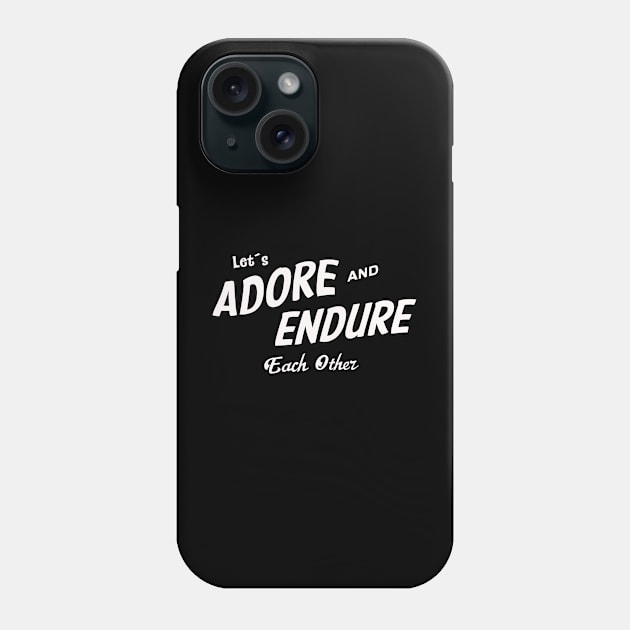 Adore and Endure Phone Case by Kingrocker Clothing