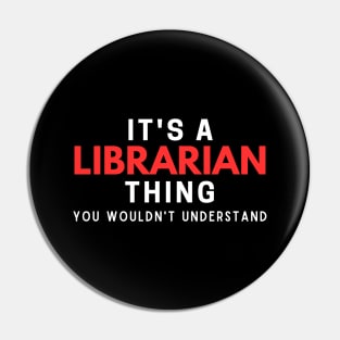 It's A Librarian Thing You Wouldn't Understand Pin