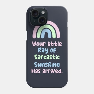 Your little ray of sarcastic sunshine has arrived Phone Case