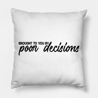 Poor Decisions Pillow