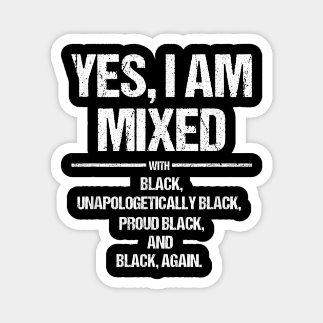 Yes I Am Mixed With Black Proud Black History Month T Shirt T shirt Magnet by WoowyStore