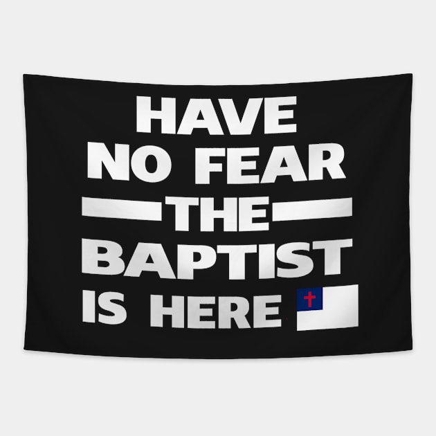 Have No Fear Baptist Here Tapestry by lubashantae