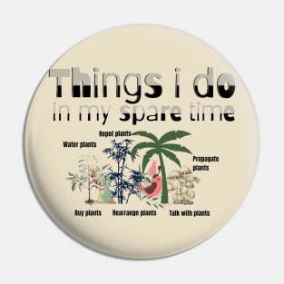 Things I Do In My Spare Time Plant Lovers Pin