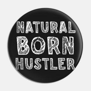 Natural born hustler Pin