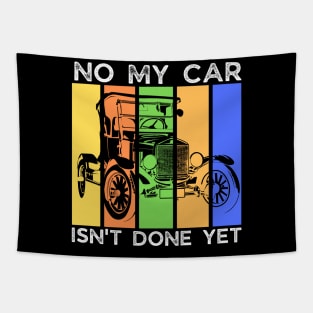 No My Car Isn't Done Yet Funny Car Mechanic Garage Tapestry