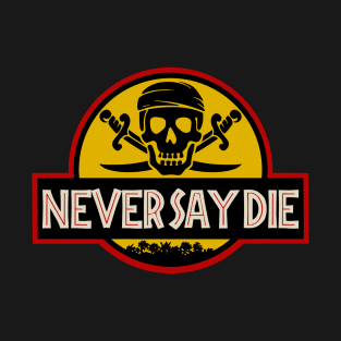 Never say die park T-Shirt