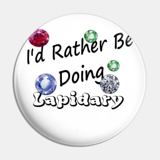 I'd Rather be doing lapidary Edit Pin