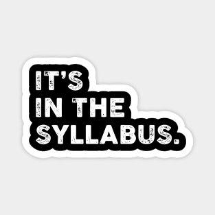 It's In The Syllabus Teacher Professor Funny Sarcasm Sarcastic Shirt , Womens Shirt , Funny Humorous T-Shirt | Sarcastic Gifts Magnet