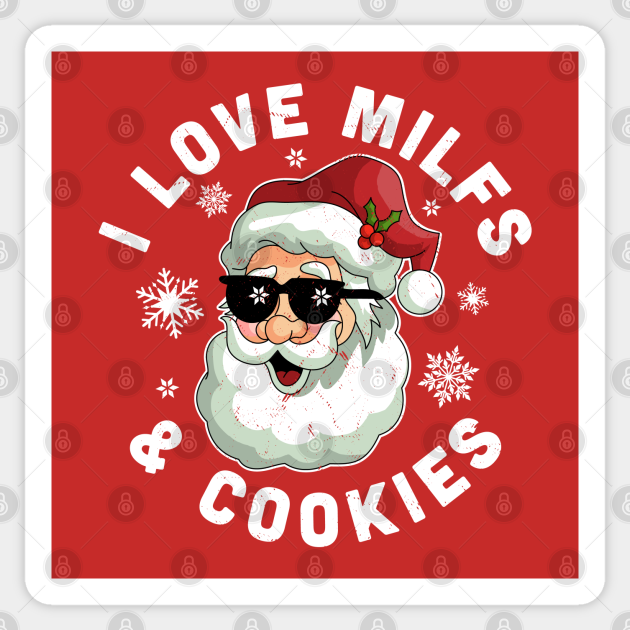 I Love Milfs and Cookies Naughty Santa Claus Christmas - I Love Milfs And Cookies - Sticker