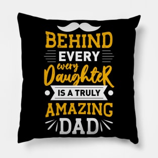 Behind every Daughter is a truly amazing Dad Pillow