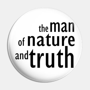 The man of nature and truth Pin