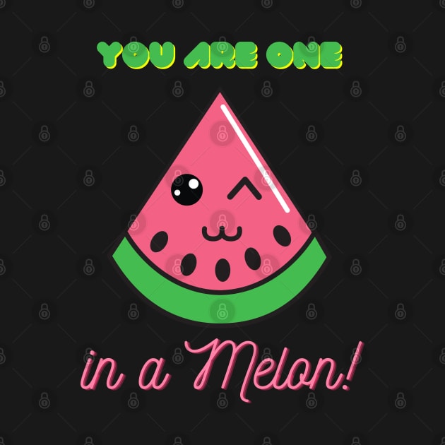 You're one in a melon! by Random Prints