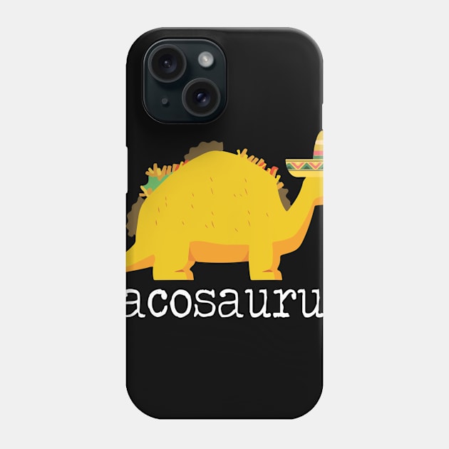 Tacosaurus Cinco de Mayo  Taco Dinosaur Gift Phone Case by HouldingAlastairss