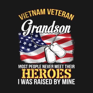 Vietnam Veteran Grandson People Never Meet Heroes I Raised T-Shirt