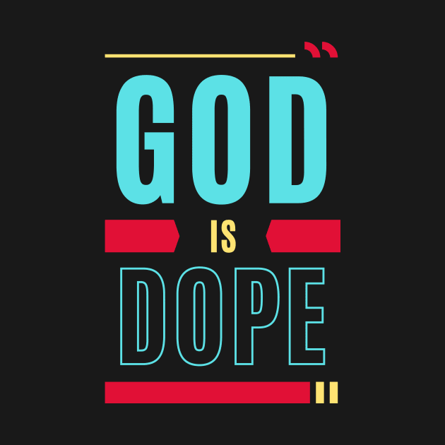 God Is Dope | Christian Typography by All Things Gospel
