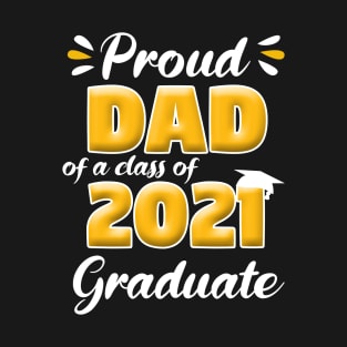 Proud Dad Of A Class Of 2021 Graduate School T-Shirt