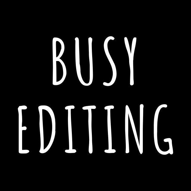 Busy Editing by quoteee