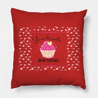 You are the sprinkles on my cupcake Pillow